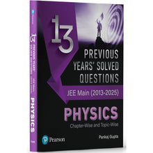 Pearson 13 Years Previous Years' Solved Questions – JEE Main (2013-2025) Physics '25 | 2400+ PYQs Segregated Chapter-wise and Topic-wise with Trend Analysis of Previous Years’ | Latest JEE Main Syllabus Provided by NTA | 1st Edition